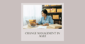 How To Do Change Management In Agile