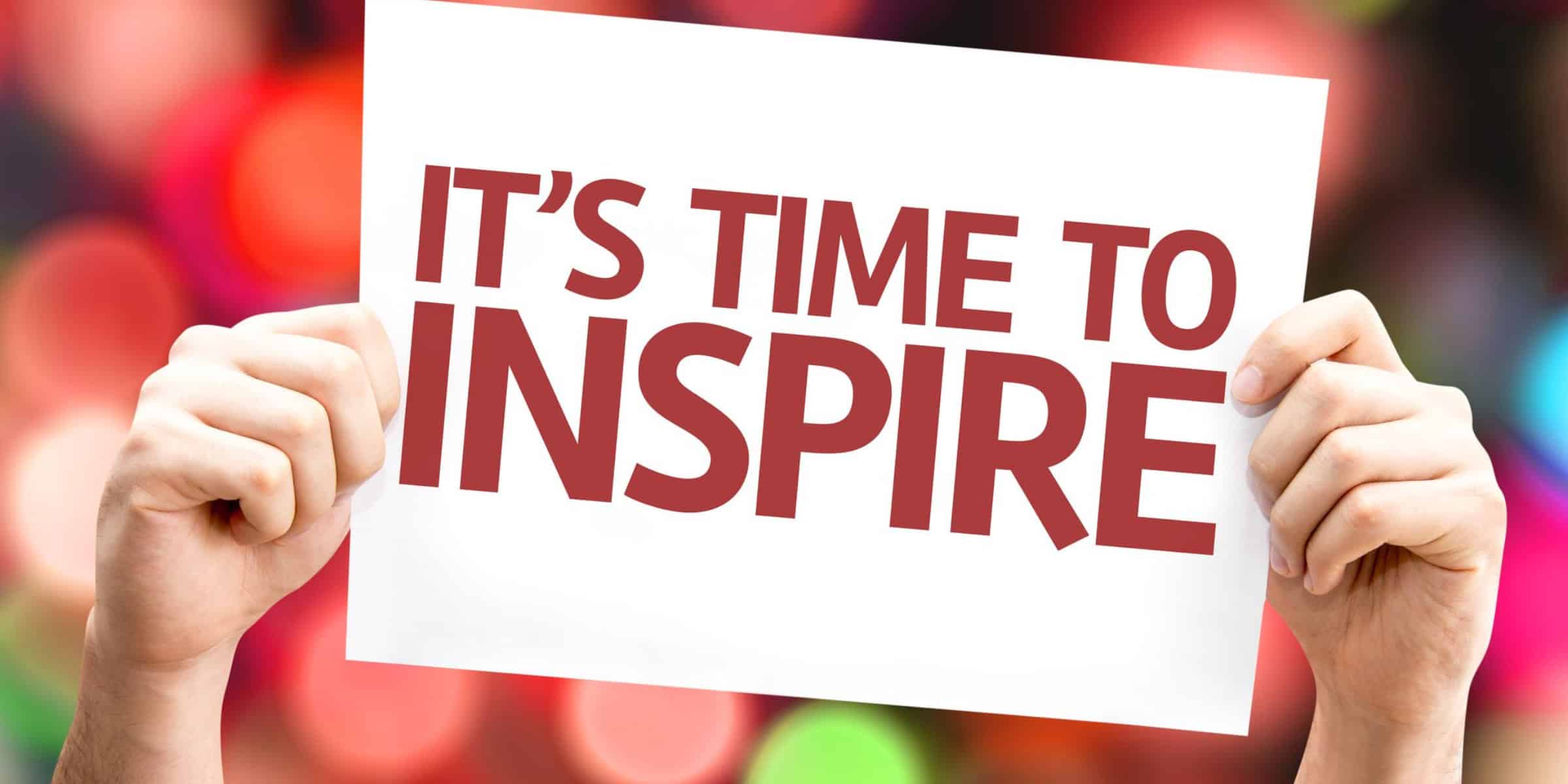 It's time to inspire