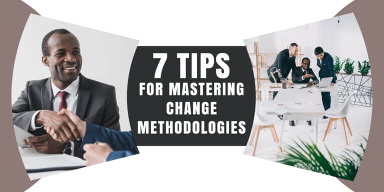 7 tips for mastering change methodologies.